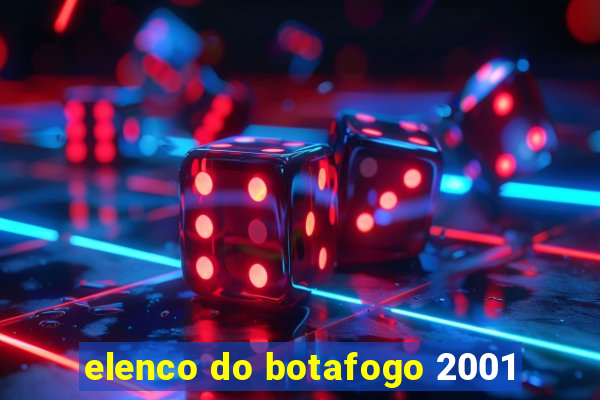 elenco do botafogo 2001