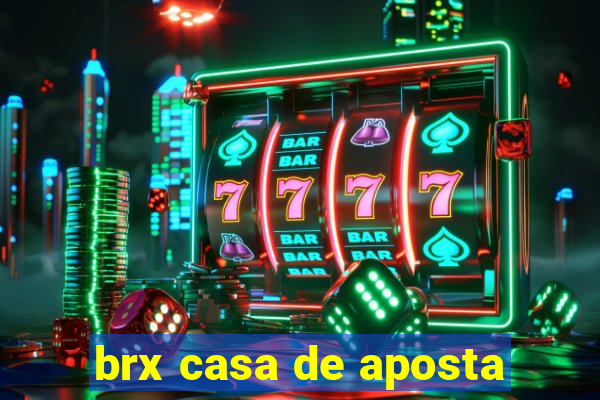 brx casa de aposta