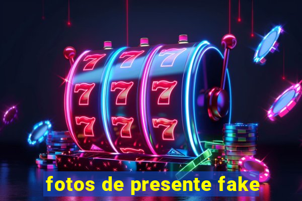 fotos de presente fake