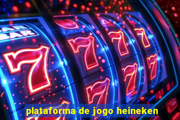 plataforma de jogo heineken