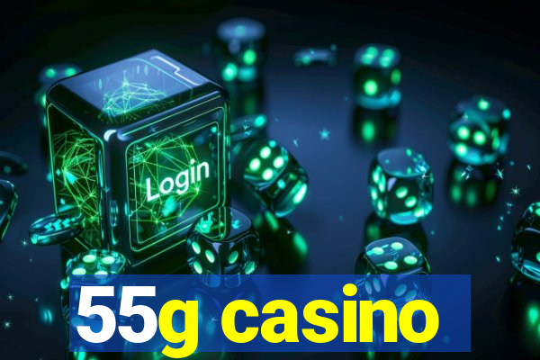 55g casino