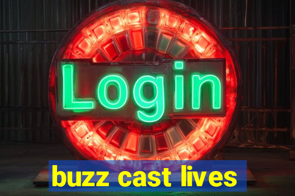 buzz cast lives