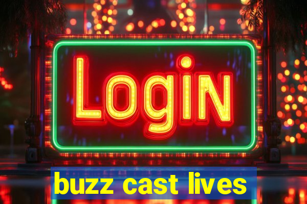 buzz cast lives