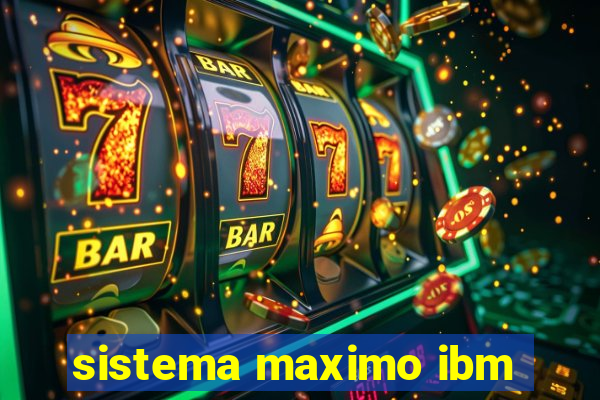 sistema maximo ibm