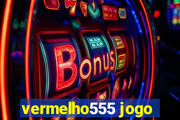 vermelho555 jogo