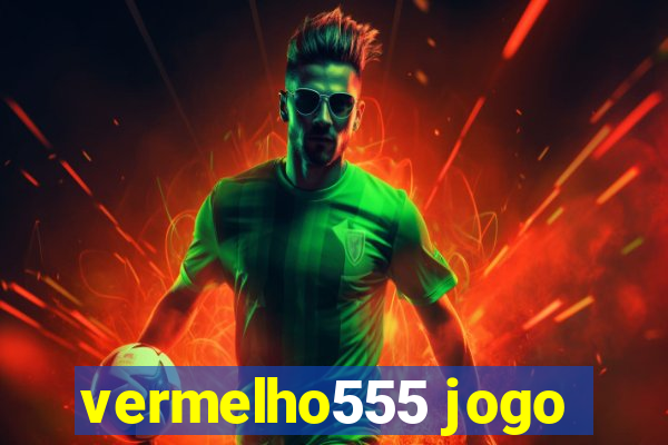 vermelho555 jogo