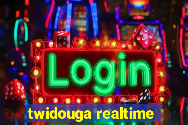 twidouga realtime