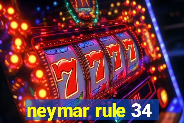 neymar rule 34