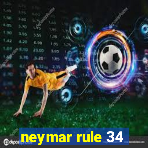 neymar rule 34