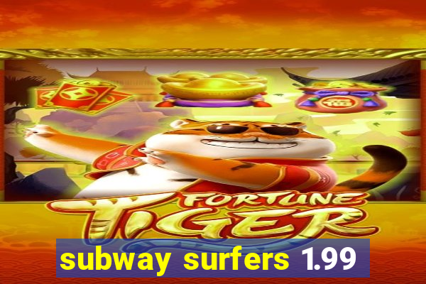 subway surfers 1.99