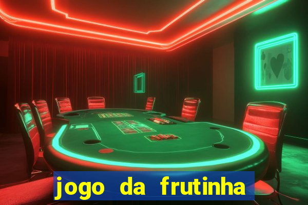 jogo da frutinha da dinheiro