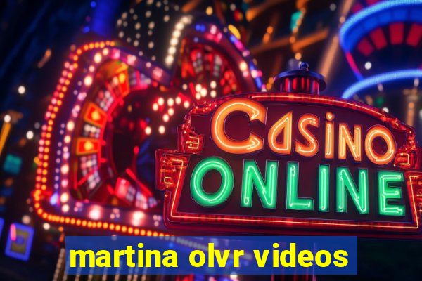 martina olvr videos