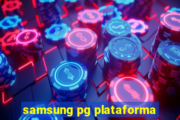 samsung pg plataforma