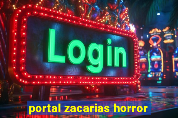 portal zacarias horror