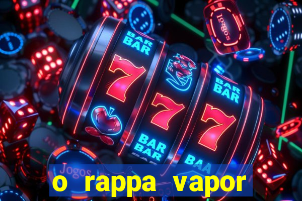 o rappa vapor barato letra