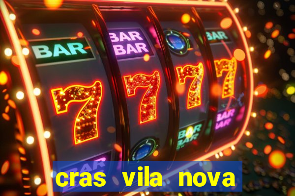 cras vila nova cachoeirinha horario de funcionamento