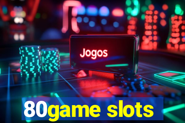 80game slots