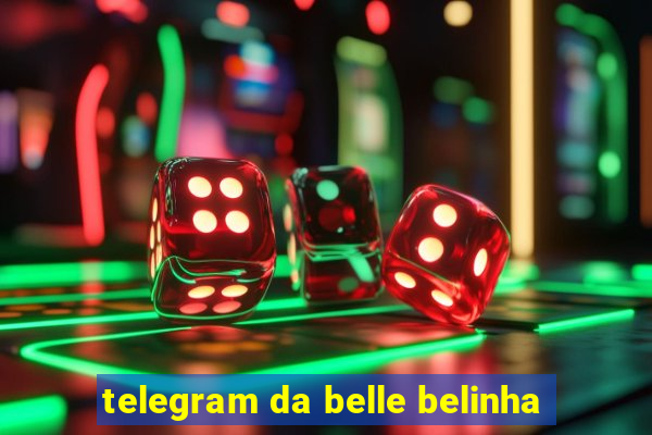 telegram da belle belinha