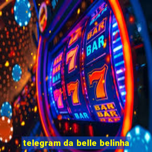 telegram da belle belinha