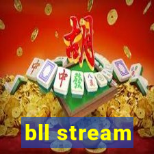 bll stream