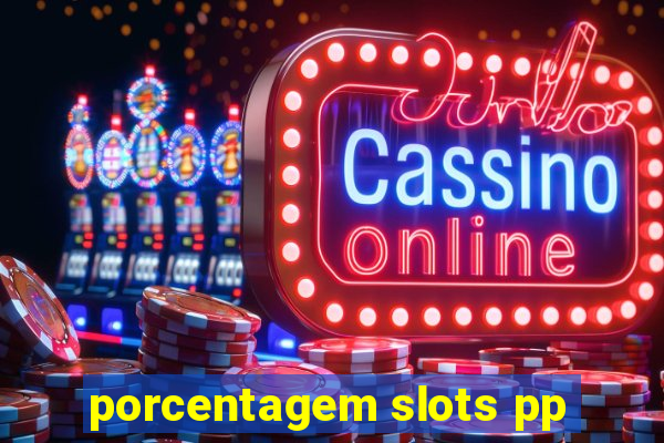 porcentagem slots pp