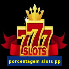 porcentagem slots pp