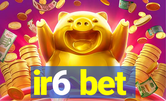 ir6 bet