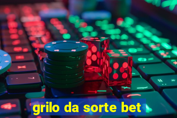 grilo da sorte bet