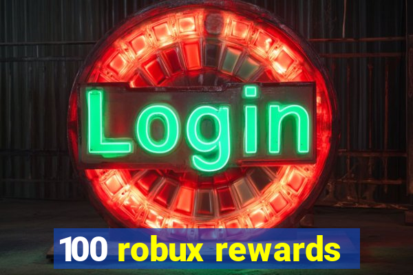 100 robux rewards