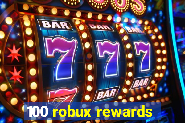 100 robux rewards