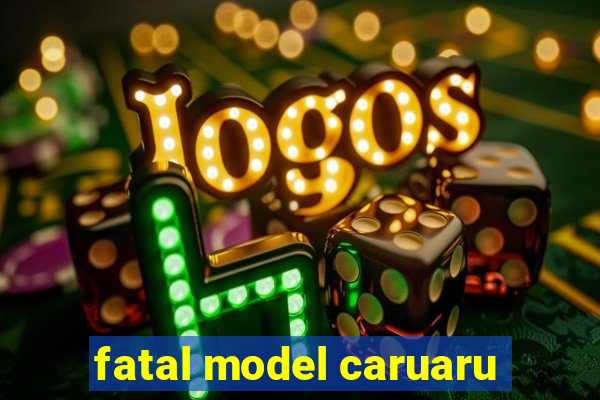 fatal model caruaru