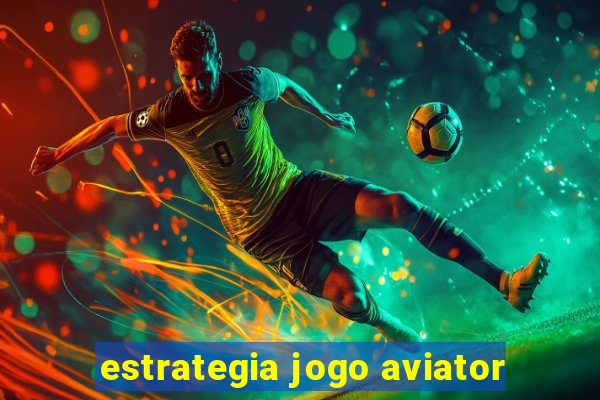 estrategia jogo aviator