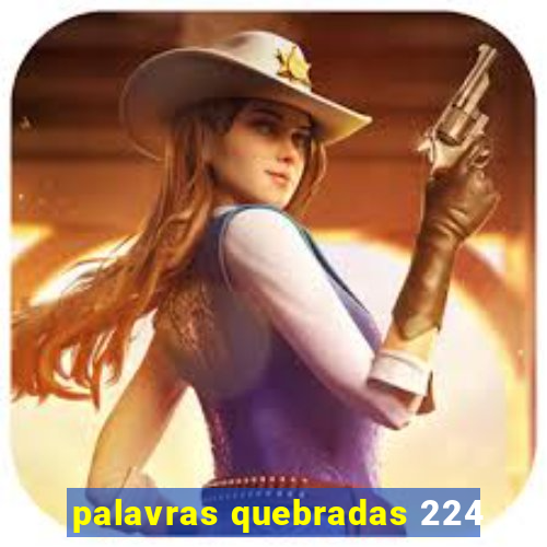 palavras quebradas 224