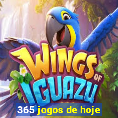 365 jogos de hoje