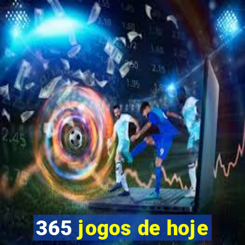 365 jogos de hoje