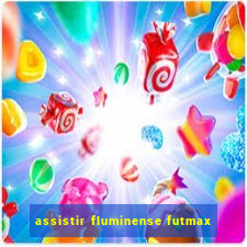 assistir fluminense futmax