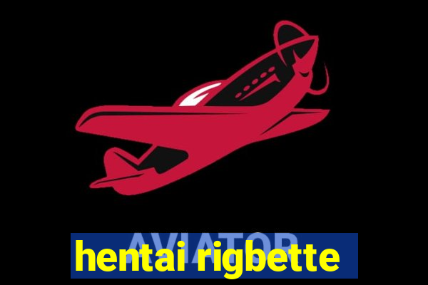 hentai rigbette