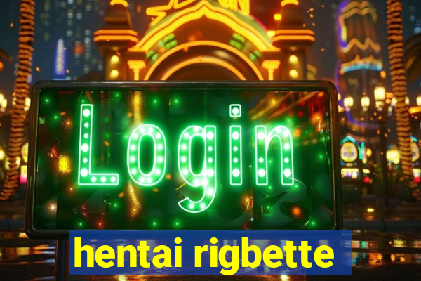 hentai rigbette