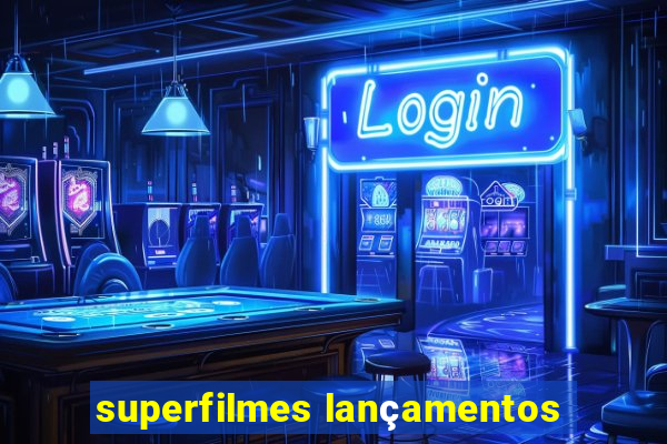 superfilmes lançamentos