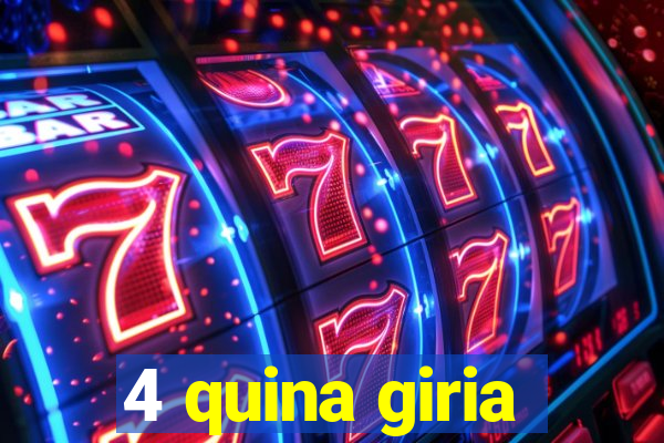 4 quina giria