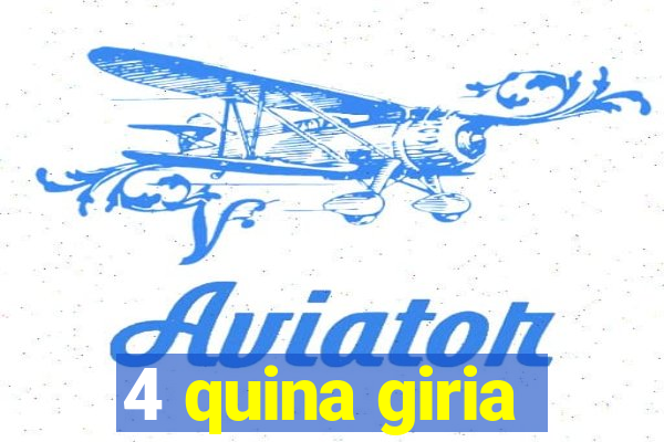 4 quina giria