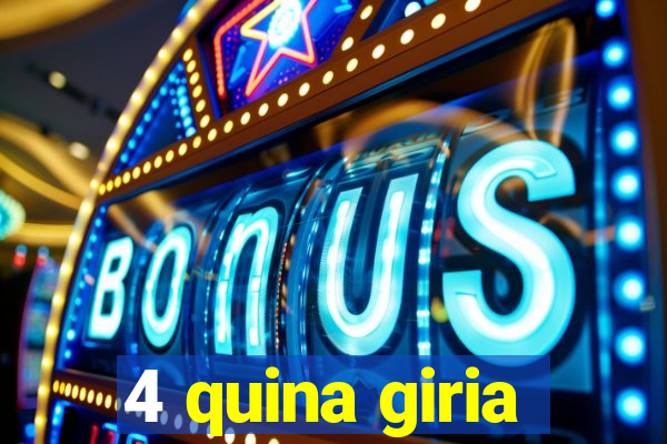 4 quina giria