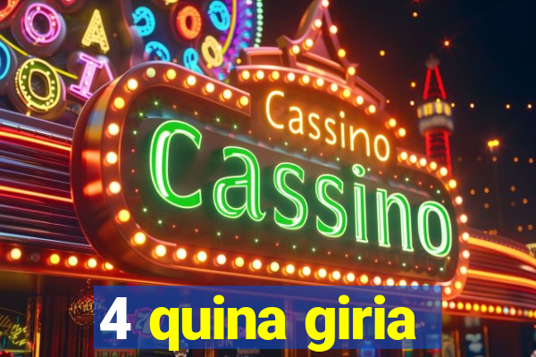 4 quina giria