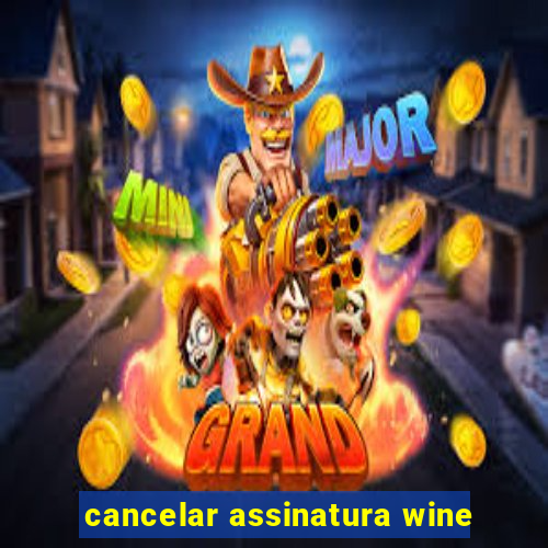 cancelar assinatura wine