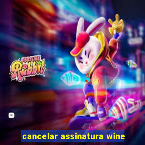 cancelar assinatura wine