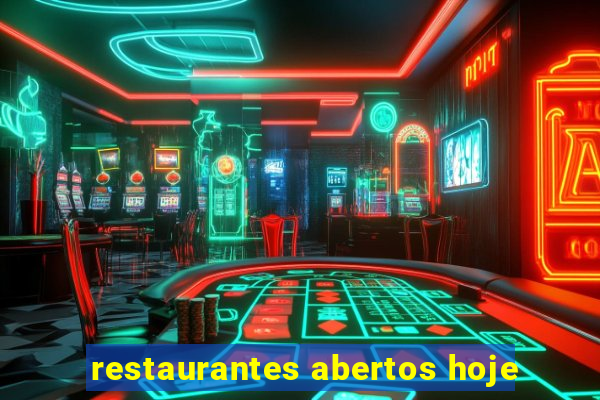 restaurantes abertos hoje