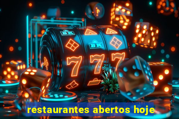 restaurantes abertos hoje