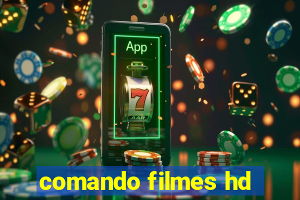 comando filmes hd