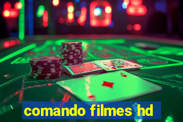 comando filmes hd