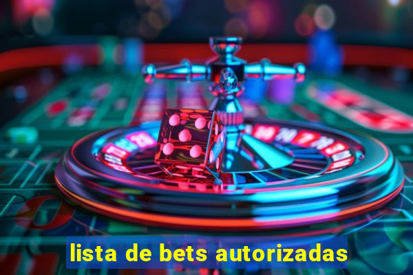 lista de bets autorizadas